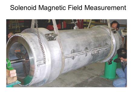 Solenoid Magnetic Field Measurement. MICE solenoid includes 5 coils First solenoid expected at FNAL for magnetic field measurements in April Measurements.