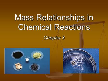 Mass Relationships in Chemical Reactions Chapter 3.