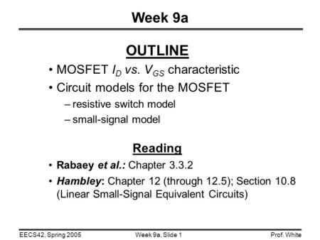 Week 9a OUTLINE MOSFET ID vs. VGS characteristic