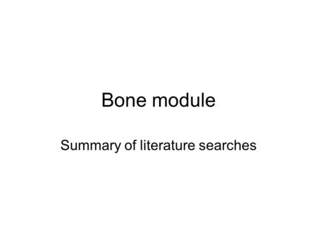 Bone module Summary of literature searches. Critique 1: The genes are not related to bone building but rather to angiogenesis. Relevant queries: –Are.