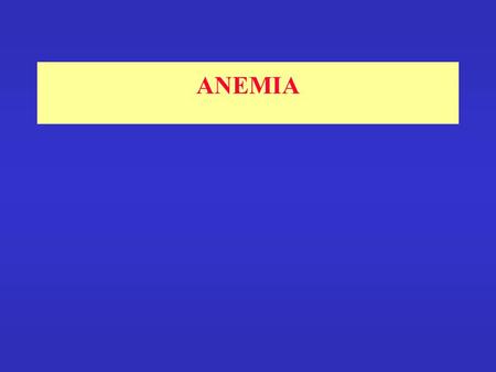 ANEMIA. Functions of erythrocytes Transport of respiratory gases Large surface area : volume ratio Flexible biconcave disc Haemoglobin for exchange of.