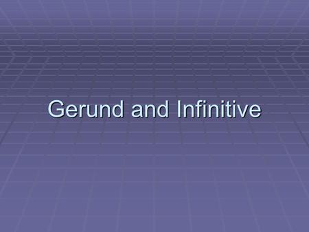 Gerund and Infinitive. Gerund After prepositions (of, in, at, for...) After prepositions (of, in, at, for...) Ex.: She is talking about exercising. After: