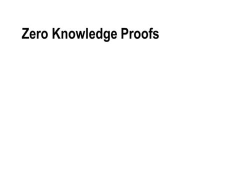 Zero Knowledge Proofs. Interactive proof An Interactive Proof System for a language L is a two-party game between a verifier and a prover that interact.