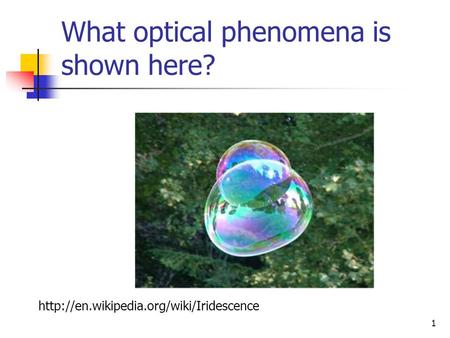 1 What optical phenomena is shown here?