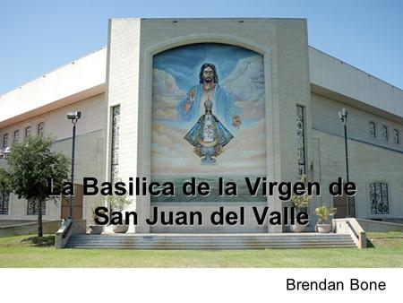 La Basilica de la Virgen de San Juan del Valle