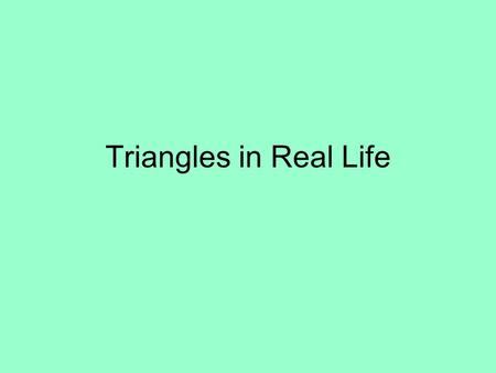 Triangles in Real Life. A music triangle is a percussion instrument consisting of a steel rod bent into a triangle, open at one angle, and struck with.
