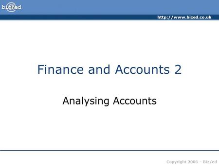 Finance and Accounts 2 Analysing Accounts.