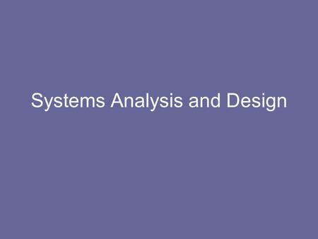Systems Analysis and Design. Plan Introduction Structured Methods –Data Flow Modelling –Data Modelling –Relational Data Analysis Feasibility Maintenance.