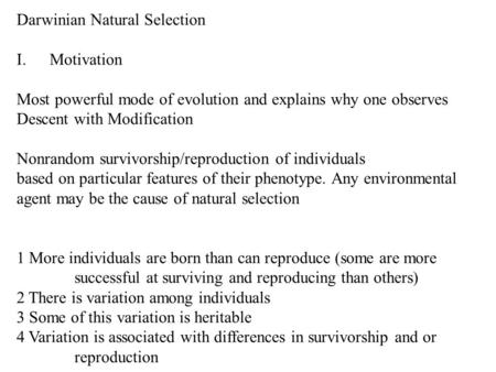 Darwinian Natural Selection I.Motivation Most powerful mode of evolution and explains why one observes Descent with Modification Nonrandom survivorship/reproduction.