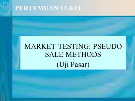 MARKET TESTING: PSEUDO SALE METHODS (Uji Pasar)