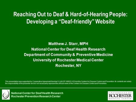 National Center for Deaf Health Research Rochester Prevention Research Center Reaching Out to Deaf & Hard-of-Hearing People: Developing a “Deaf-friendly”