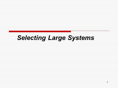 1 Selecting Large Systems. 2 Make or buy decision Business strategyIT application or infrastructure provides proprietary competitive advantage IT application.