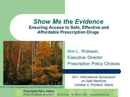 Ann L. Woloson, Executive Director Prescription Policy Choices Show Me the Evidence Ensuring Access to Safe, Effective and Affordable Prescription Drugs.