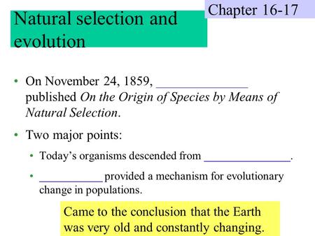 On November 24, 1859, ______________ published On the Origin of Species by Means of Natural Selection. Two major points: Today’s organisms descended from.