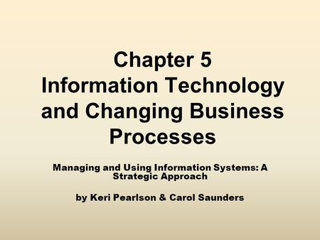 Chapter 5 Information Technology and Changing Business Processes