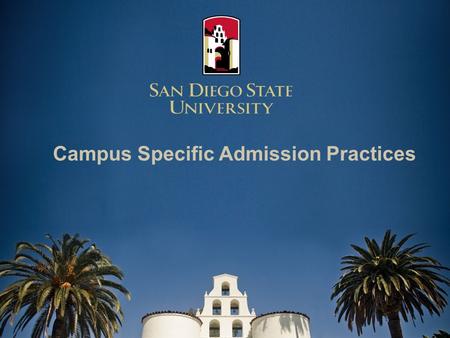 Campus Specific Admission Practices. Fall 2011 Admission 60,107 Applications received 15,200 Transfer applicants 3,582* Transfer students offered admission.