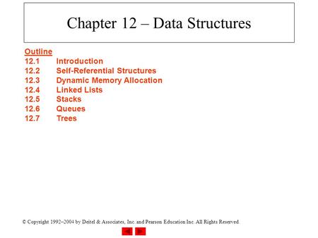 © Copyright 1992–2004 by Deitel & Associates, Inc. and Pearson Education Inc. All Rights Reserved. Chapter 12 – Data Structures Outline 12.1Introduction.
