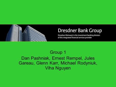 Group 1 Dan Pashniak, Ernest Rempel, Jules Gareau, Glenn Karr, Michael Rodyniuk, Viha Nguyen.