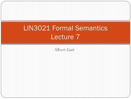 Albert Gatt LIN3021 Formal Semantics Lecture 7. In this lecture We finish our discussion of referring expressions How pronouns work. Plural reference.