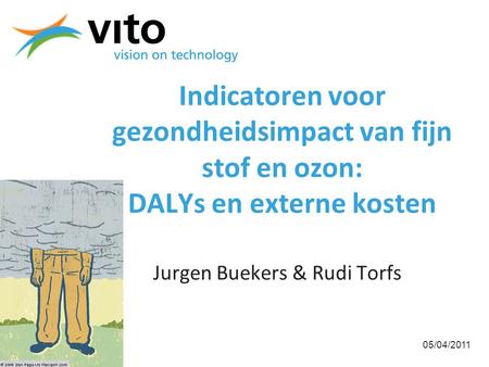 Indicatoren voor gezondheidsimpact van fijn stof en ozon: DALYs en externe kosten Jurgen Buekers & Rudi Torfs 05/04/2011.