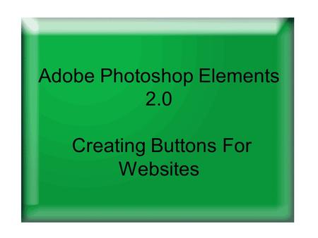 Adobe Photoshop Elements 2.0 Creating Buttons For Websites.