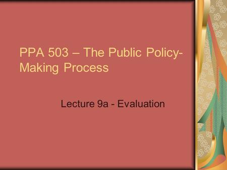 PPA 503 – The Public Policy-Making Process