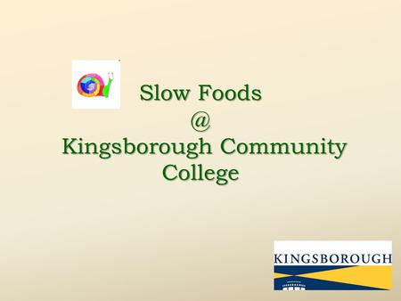 Slow Kingsborough Community College. What is Slow Foods? What is Slow Foods? Slow Foods is a non profit organization aimed at counteracting fast.