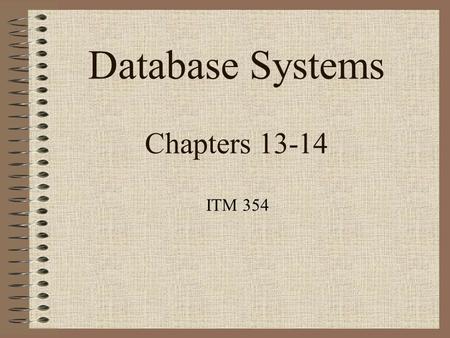 Database Systems Chapters 13-14 ITM 354. The Database Design and Implementation Process Phase 1: Requirements Collection and Analysis Phase 2: Conceptual.