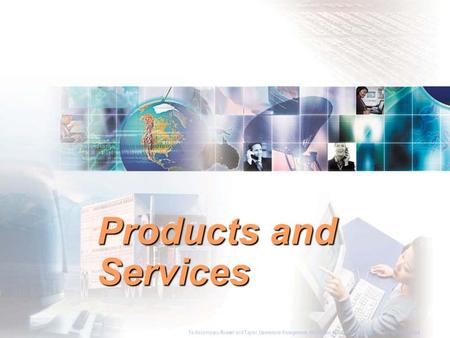 Products and Services To Accompany Russell and Taylor, Operations Management, 4th Edition,  2003 Prentice-Hall, Inc. All rights reserved.