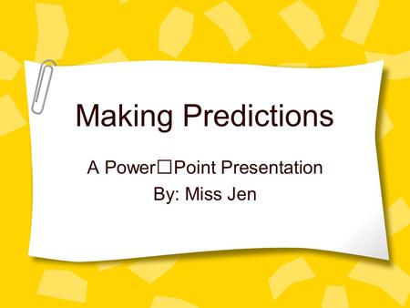 A PowerPoint Presentation By: Miss Jen