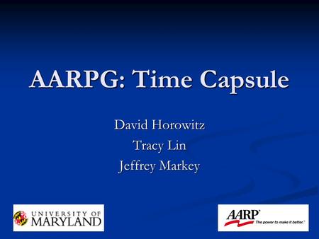 AARPG: Time Capsule David Horowitz Tracy Lin Jeffrey Markey.