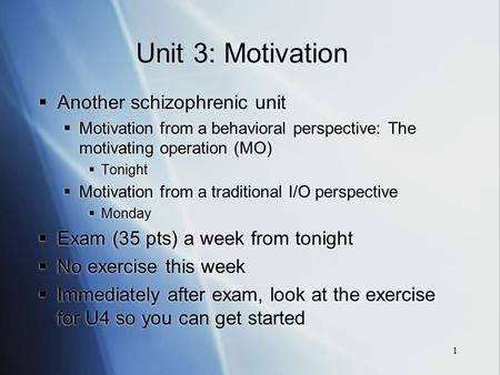 Unit 3: Motivation Another schizophrenic unit
