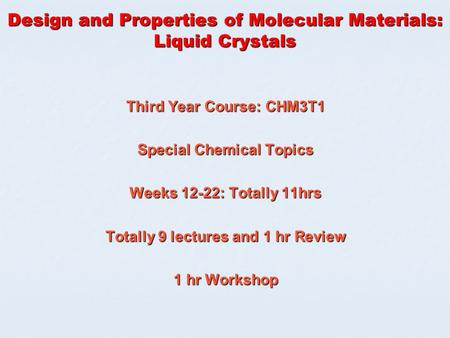 Design and Properties of Molecular Materials: Liquid Crystals