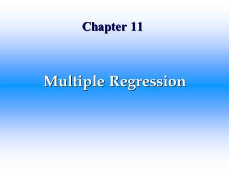 Chapter 11 Multiple Regression.