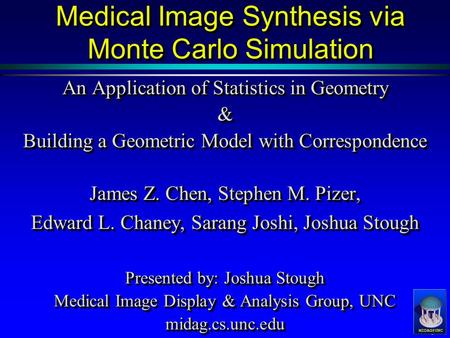 Medical Image Synthesis via Monte Carlo Simulation An Application of Statistics in Geometry & Building a Geometric Model with Correspondence.