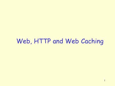 Web, HTTP and Web Caching