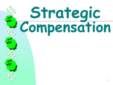 1 Strategic Compensation. 2 The Challenge To align the deployment of human capital with company strategy.