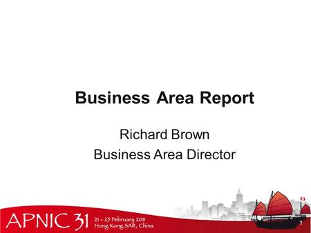 Business Area Report Richard Brown Business Area Director 1.