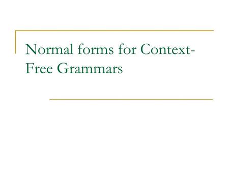 Normal forms for Context-Free Grammars