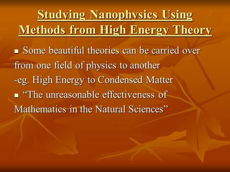 Some beautiful theories can be carried over Some beautiful theories can be carried over from one field of physics to another -eg. High Energy to Condensed.