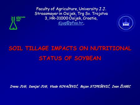 SOIL TILLAGE IMPACTS ON NUTRITIONAL STATUS OF SOYBEAN Faculty of Agriculture, University J.J. Strossmayer in Osijek, Trg Sv. Trojstva 3, HR-31000 Osijek,