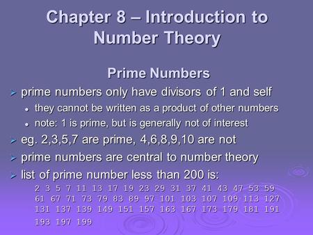Chapter 8 – Introduction to Number Theory Prime Numbers  prime numbers only have divisors of 1 and self they cannot be written as a product of other numbers.