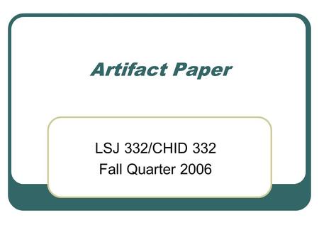 Artifact Paper LSJ 332/CHID 332 Fall Quarter 2006.