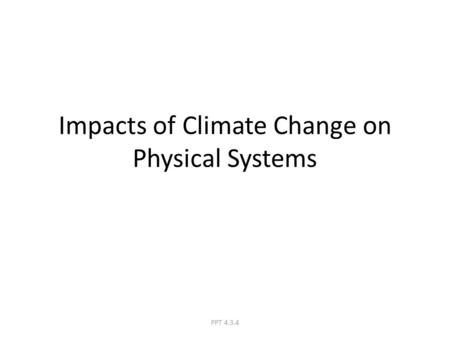 Impacts of Climate Change on Physical Systems PPT 4.3.4.