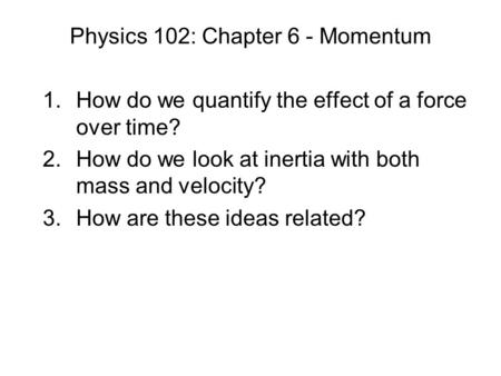 Physics 102: Chapter 6 - Momentum