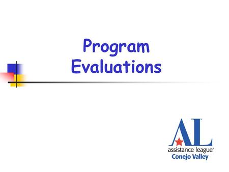 Program Evaluations. Is it Program or Project? Where do we get information for Evaluations?  Both Members and the community  Committee reports  Recipient.