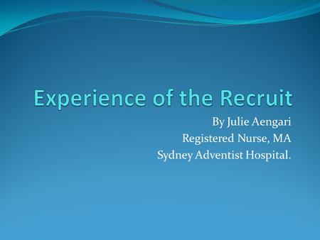 By Julie Aengari Registered Nurse, MA Sydney Adventist Hospital.