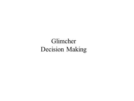Glimcher Decision Making. Signal Detection Theory With Gaussian Assumption Without Gaussian Assumption Equivalent to Maximum Likelihood w/o Cost Function.