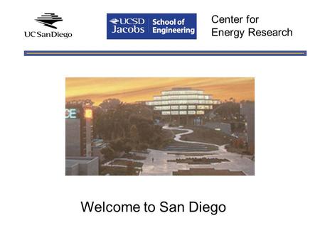 Center for Energy Research Welcome to San Diego. UCSD is the Youngest Top 10 Universities in the US La Jolla Campus in 1964La Jolla Campus in 2002.