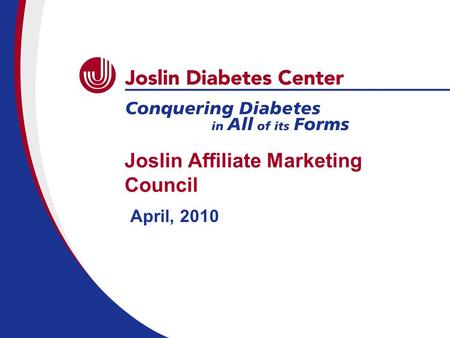 Joslin Affiliate Marketing Council April, 2010. How to Use GoToMeeting Please mute your phone  (not “hold”) Interactive software lets you participate.